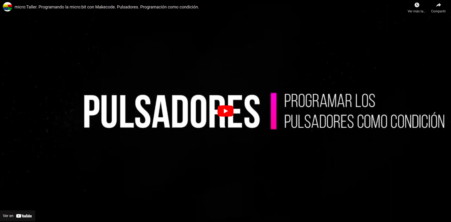 Video que describe cómo programar los pulsadores como condición en MakeCode